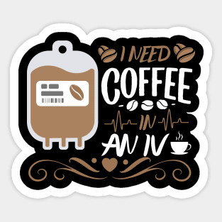 Funny Coffee - I Need Coffee In An IV Sticker